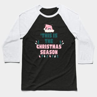 This is The Christmas Season Baseball T-Shirt